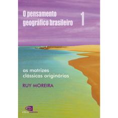 Livro - O pensamento geográfico brasileiro – vol. I: As matrizes clássicas originárias