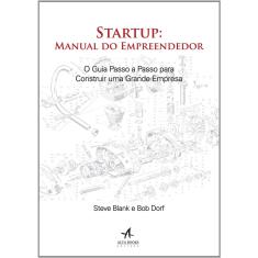 Livro - Startup: manual do empreendedor. O guia passo a passo para construir uma grande empresa