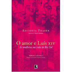 Livro - O Amor E Luís Xiv