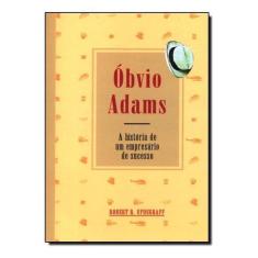 Óbvio Adams - A História de Um Empresário de Sucesso
