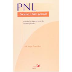 PNL - Sucesso e êxito Pessoal: Sucesso e êxito Pessoal - Introdução à Programação Neurolinguística