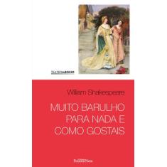 Livro - Muito Barulho Para Nada E Como Gostais