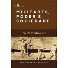 Militares, Poder E Sociedade