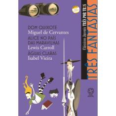 Três fantasias - Dom Quixote / Alice no país das maravilhas / Águas claras