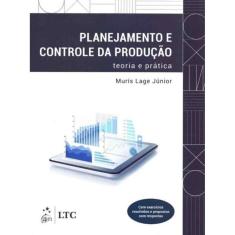 Planejamento e Controle da Produção - Teoria e Prática