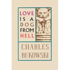 Love Is a Dog from Hell Love Is a Dog from Hell: poems 1974-1977