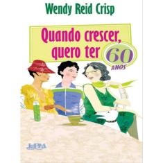 Quando Crescer, Quero Ter 60 Anos