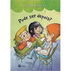 Pode ser depois?