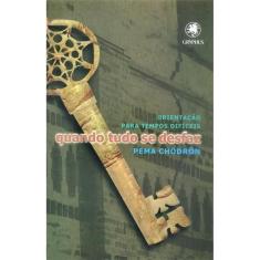 Quando Tudo Se Desfaz: Orientação Para Tempos Difíceis