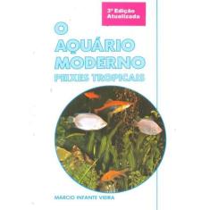 Aquário Moderno, O - Peixes Tropicais - Prata