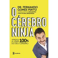 O cérebro ninja: Aprenda a usar 100% do seu cérebro