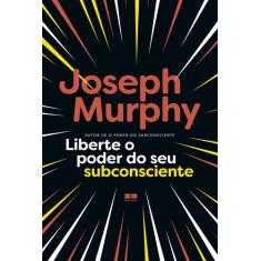 Livro - Liberte o poder do seu subconsciente