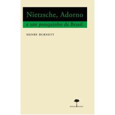 Livro - Nietzsche, Adorno E Um Pouquinho De Brasil
