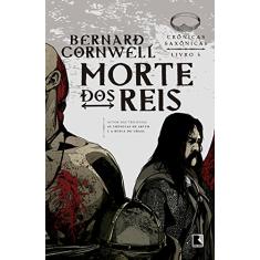 Morte dos reis - Crônicas saxônicas - vol. 6