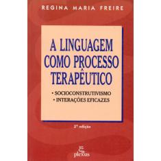 Livro - A linguagem como processo terapêutico: socioconstrutivismo, interações eficazes