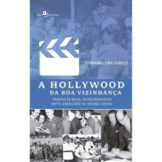 A Hollywood da boa vizinhança: Imagens do Brasil em documentários norte-americanos na segunda guerra