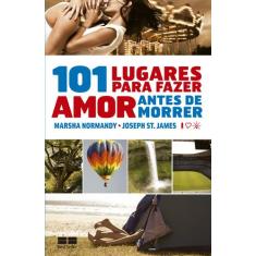 Livro - 101 lugares para fazer amor antes de morrer