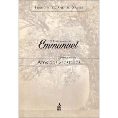O Evangelho Por Emmanuel: Comentários Aos Atos Dos Apóstolos - Feb
