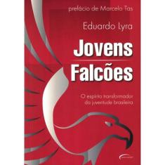 Jovens Falcoes - O Espirito Transformador Da Juventude Brasileira