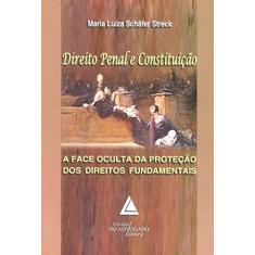 Direito Penal E Constituição: A Face Oculta Da Proteção Dos Direitos Fundamentais