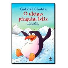 O Último Pinguim Feliz Gabriel Chalita Editora Globo