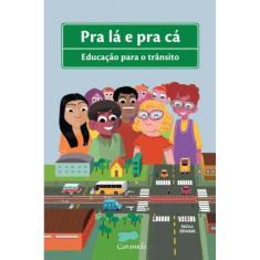 Pra La E Pra Ca - Transito E Cidadania
