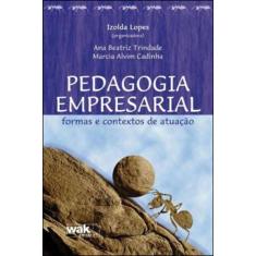 Pedagogia empresarial - formas e contextos de atuaçao - WAK EDITORA