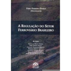 A Regulação Do Setor Ferroviário Brasileiro