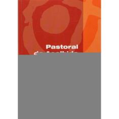 Pastoral Da Acolhida - Guia De Implantação, Formação e Atuação Dos Agentes