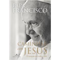 Caminhar Com Jesus - O Coracao Da Vida Crista