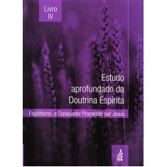 Estudo Aprofundado da Doutrina Espirita - Vol. IV - Feb Brasília