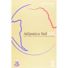Atlântico Sul Xxi - África Austral E América Do Sul Na Virada Do Milênio