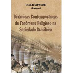 Dinâmicas Contemporâneas do Fenômeno Religioso na Sociedade Brasileira
