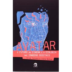 Avatar: o Futuro do Cinema e a Ecologia das Imagens Digitais