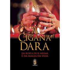 Cigana Dara, A - Em Busca De Si Mesma E Da Magia Da Vida