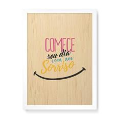 Arte Maníacos Quadro Decorativo em Madeira Comece Seu Dia Com Um Sorriso - 23x16,25cm (Moldura caixa em laca branca)