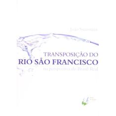 Transposição do Rio São Francisco na Perspectiva do Brasil Real