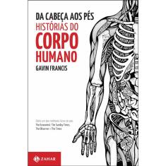 Da Cabeça Aos Pés - Histórias Do Corpo Humano