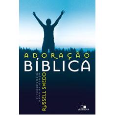 Adoração bíblica: Os fundamentos da verdadeira adoração