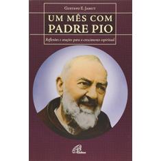 Um mês com Padre Pio: Reflexões e orações para o crescimento espiritual