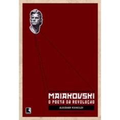 Maiakovski: O Poeta Da Revolução