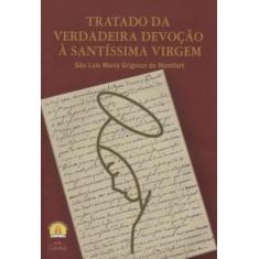 Tratado Da Verdadeira Devocao A Santissima Virgem - EDITORA CLEOFAS, 3