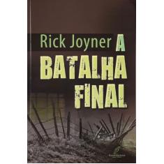 A Batalha Final, Rick Joyner - Danprewan -  , Único