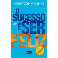 O sucesso é ser feliz