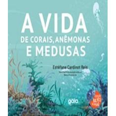 Livro - A Vida De Corais, Anêmonas E Medusas