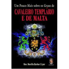 Livro - Um pouco mais sobre os graus de Cavaleiro Templário e de Malta