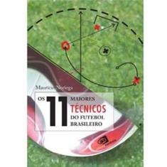 Livro - Os 11 Maiores Técnicos do Futebol Brasileiro