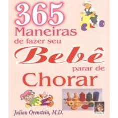 Livro 365 Maneiras De Fazer Seu Bebe Parar De Chorar