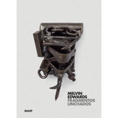 Livro - Melvin Edwards: Fragmentos Linchados