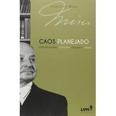 Caos planejado: Intervencionismo, socialismo, fascismo, nazismo